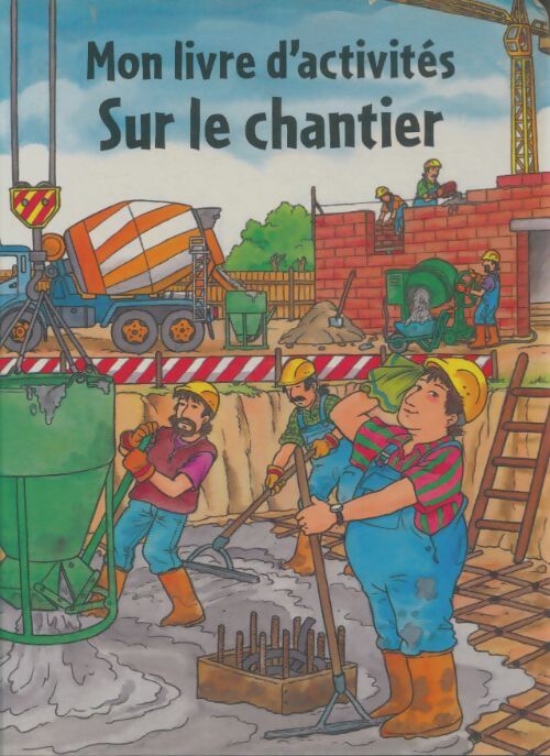 Livrenpoche : Mon livre d'activités : Sur le chantier - Xxx - Livre