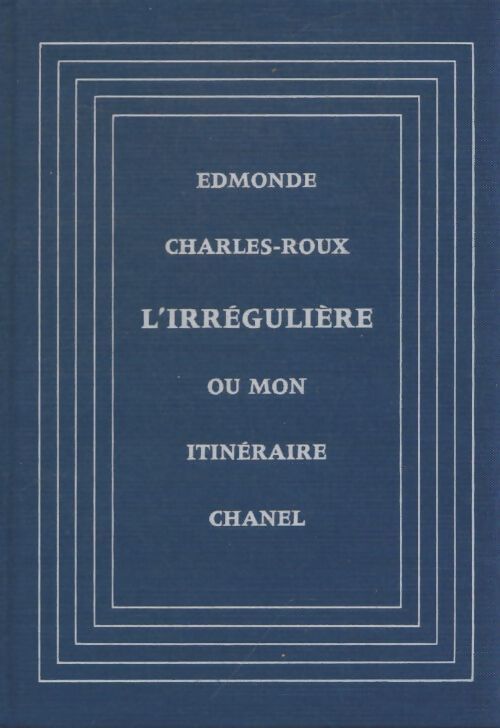 Livrenpoche : L'Irrégulière ou mon itinéraire Chanel - Edmonde Charles-Roux - Livre