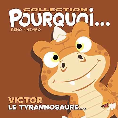 Livrenpoche : Victor le tyrannosaure... - Beno; Neymo - Livre