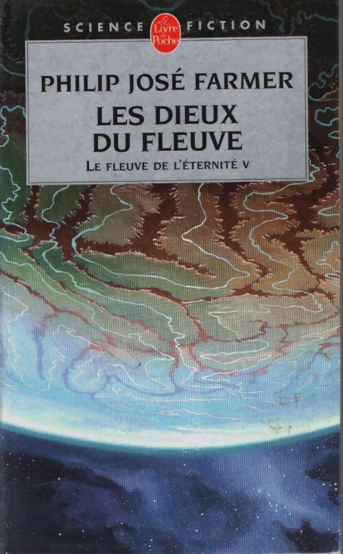 Le fleuve de l'éternalité Tome V : Les dieux du fleuve - Philip José Farmer - Livre