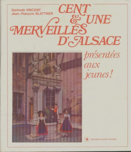 Livrenpoche : Cent et une merveilles d'alsace présentées aux jeunes !.  - Gertrude Vincent - Livre