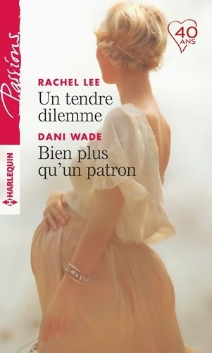 Livrenpoche : Un tendre dilemme / Bien plus qu'un patron - Rachel Lee - Livre