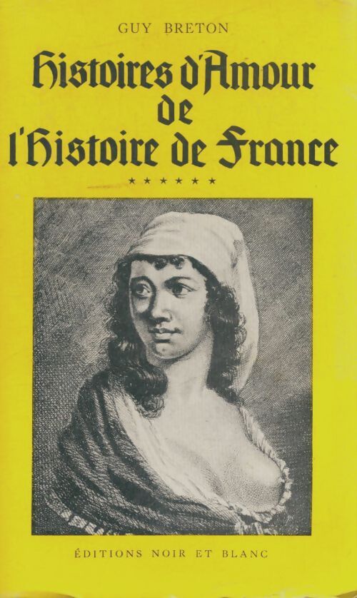 Livrenpoche : Histoires d'amour de l'histoire de France Tome VI - Guy Breton - Livre