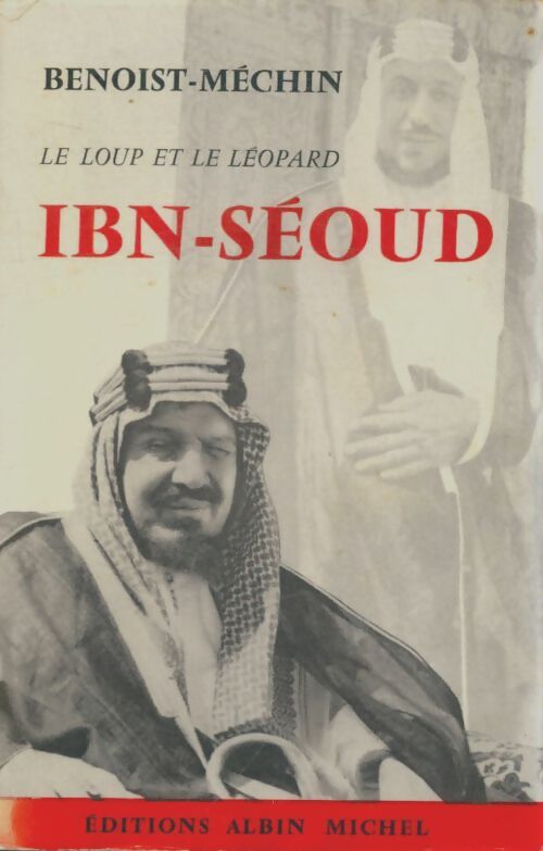 Ibn-Séoud - Jacques Benoist-Méchin - Livre
