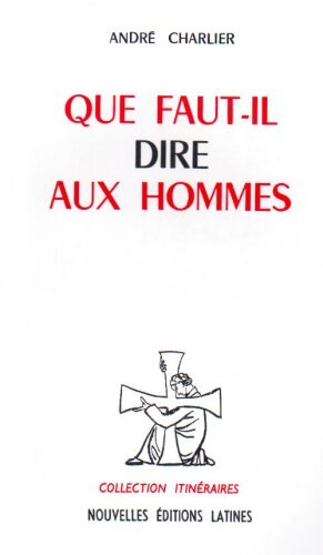 Livrenpoche : Que faut il dire aux hommes - André Charlier - Livre