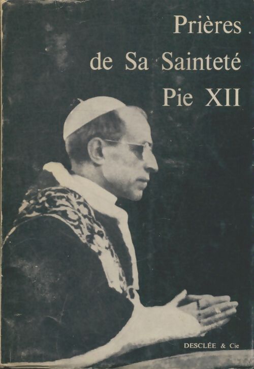 Livrenpoche : Prières de sa santeté Pie XII - Pie XII - Livre