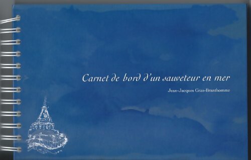 Livrenpoche : Carnet de bord d'un sauveteur en mer - Jean-Jacques Gras-Branthomme - Livre