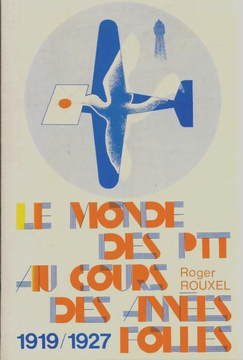 Livrenpoche : Le monde des PTT au cours des années folles - Roger Rouxel - Livre