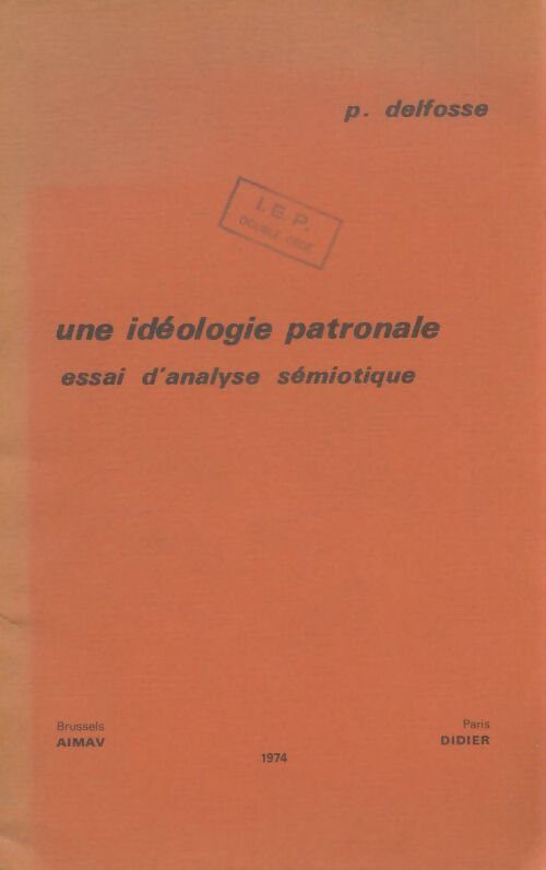 Livrenpoche : Une idéologie patronale - P Delfosse - Livre