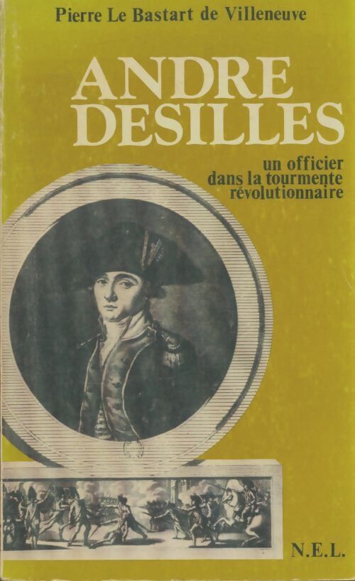 Livrenpoche : Andre Desilles. Un officier dans la tourmente révolutionnaire. - Pierre Le Bastar De Villeneuve - Livre