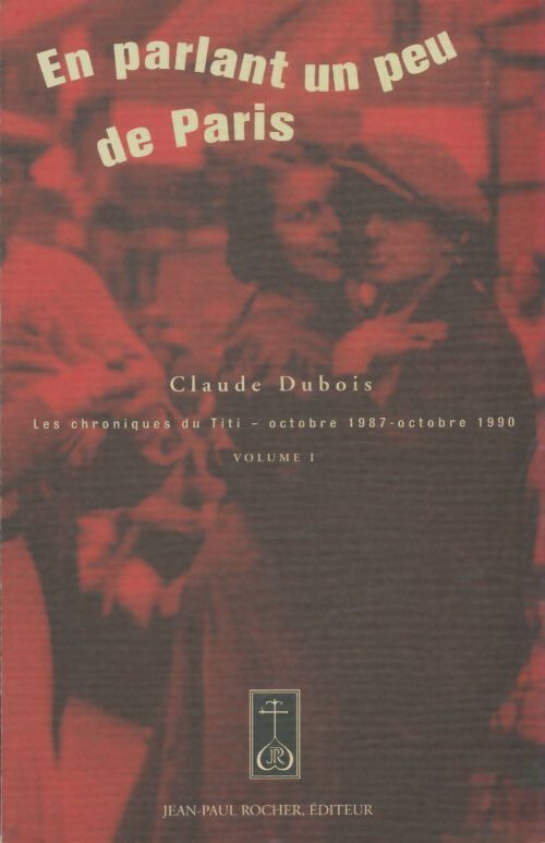 Livrenpoche : En parlant un peu de Paris Tome I - Claude Dubois - Livre