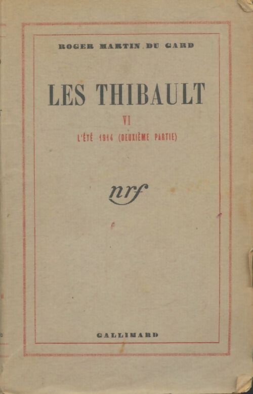 Les Thibault Tome VI : L'été 1914 (deuxième partie) - Roger Martin du Gard - Livre