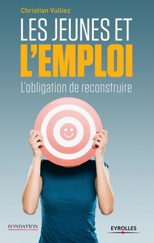 Livrenpoche : Les jeunes et l'emploi : L'obligation de reconstruire - Christian Vulliez - Livre