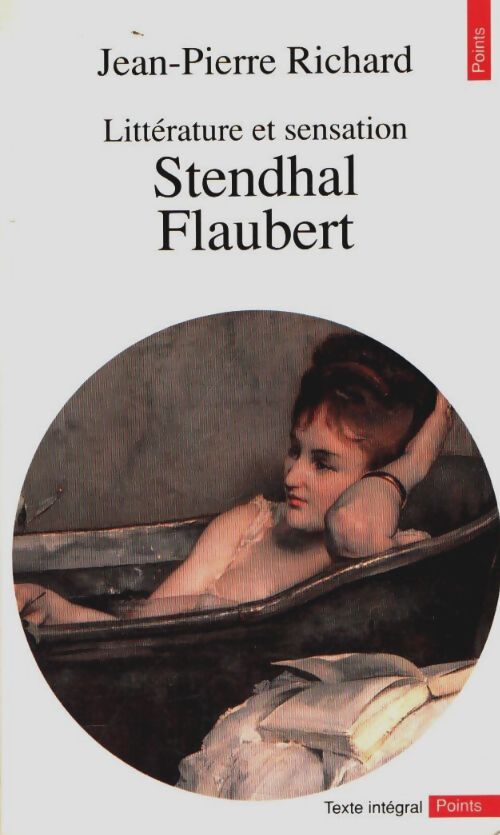 Livrenpoche : Littérature et sensation : Stendahl, Faubert - Jean-Pierre Richard - Livre