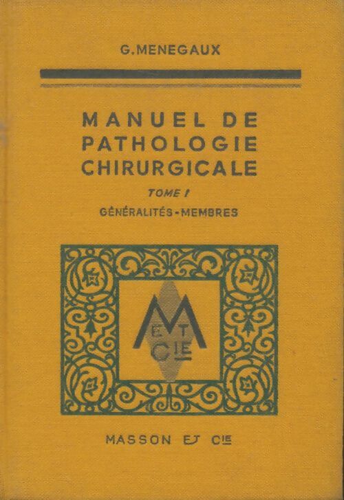 Manuel de pathologie chirurgicale Tome I - G Menagaux - Livre