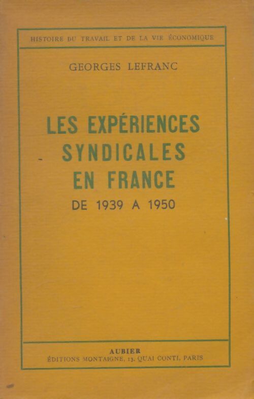 Livrenpoche : Les expériences syndicales en France de 1939 à 1950 - Georges Lefranc - Livre