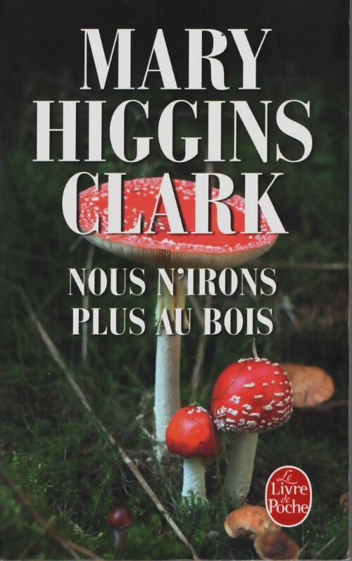 Nous n'irons plus au bois - Mary Higgins Clark - Livre