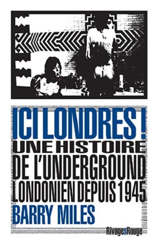 Livrenpoche : Ici londres ! : Une histoire de l'underground londonien depuis 1945 - Barry Miles - Livre