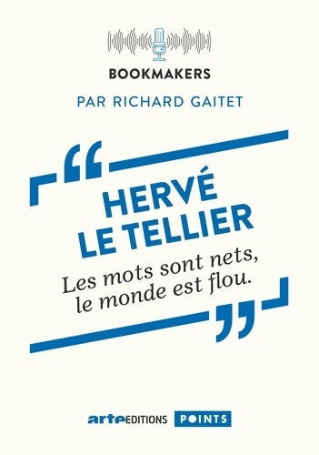 Livrenpoche : Hervé Le Tellier "les mots sont nets, le monde est flou" - Richard Gaitet - Livre
