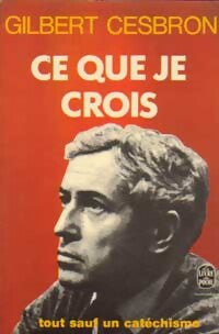 Ce que je crois - Gilbert Cesbron - Livre
