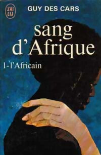 Sang d'Afrique Tome I : L'africain - Guy Des Cars - Livre