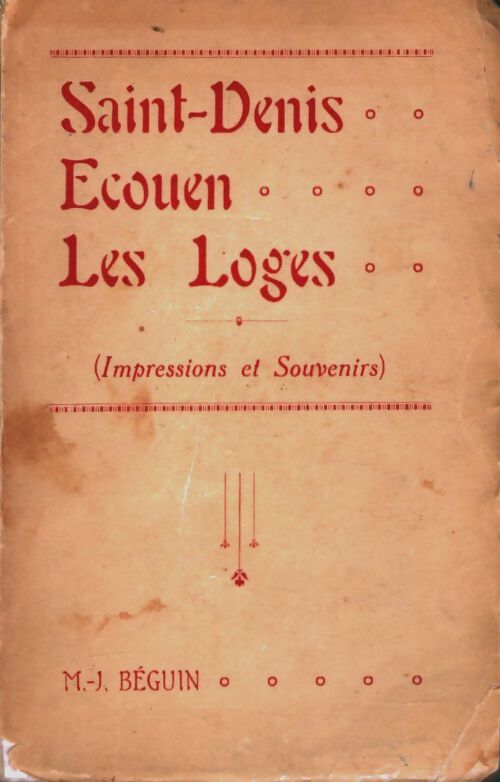 Livrenpoche : Saint Denis, Ecouen, Les Loges - M.-J. Béguin - Livre