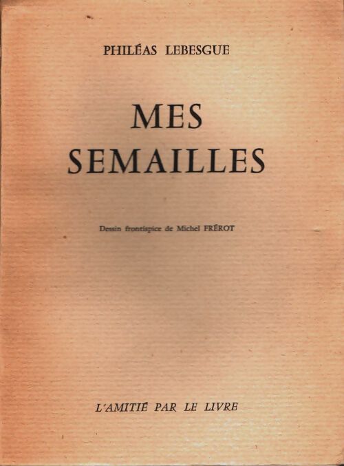 Livrenpoche : Mes semailles - Philéas Lebesgue - Livre