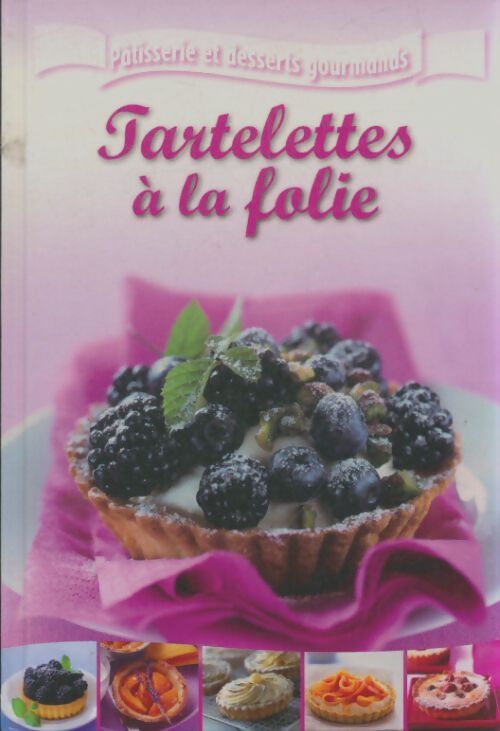 Tartelettes á la folie - Collectif - Livre