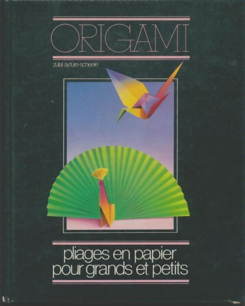 Origami pliages en papier pour grands et petits - Aytüre-scheele Zülal - Livre