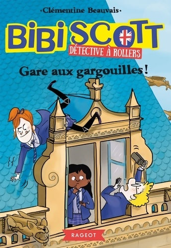 Livrenpoche : Bibi Scott détective à rollers - Gare aux gargouilles ! - Clémentine Beauvais - Livre
