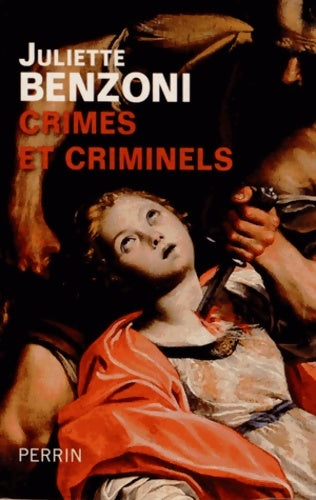 Livrenpoche : Crimes et criminels - Juliette Benzoni - Livre