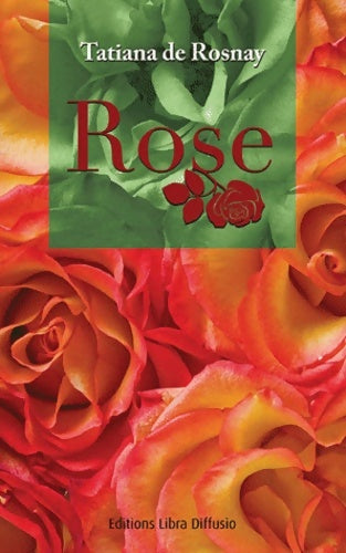 Livrenpoche : Rose - Tatiana De Rosnay - Livre