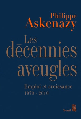 Livrenpoche : Les Décennies aveugles : Emploi et croissance - Philippe Askenazy - Livre
