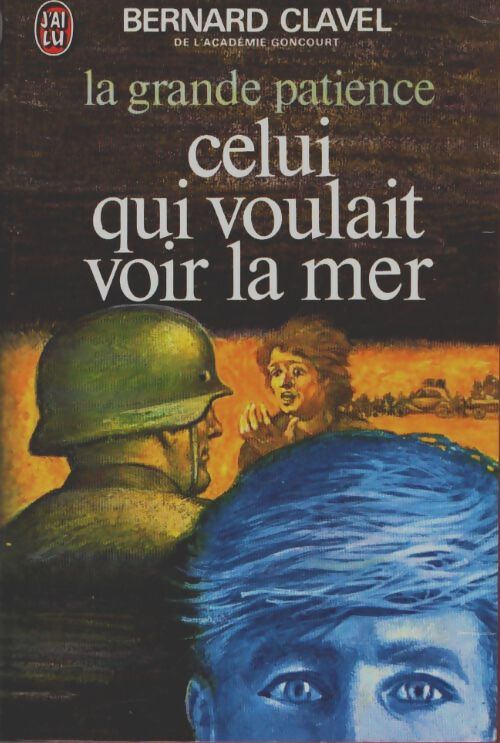 La grande patience Tome II : Celui qui voulait voir la mer - Bernard Clavel - Livre