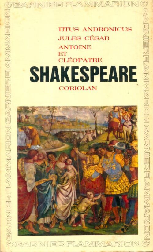 Livrenpoche : Titus Andronicus / Jules César / Antoine et Cléopatre / Cariolan - William Shakespeare - Livre