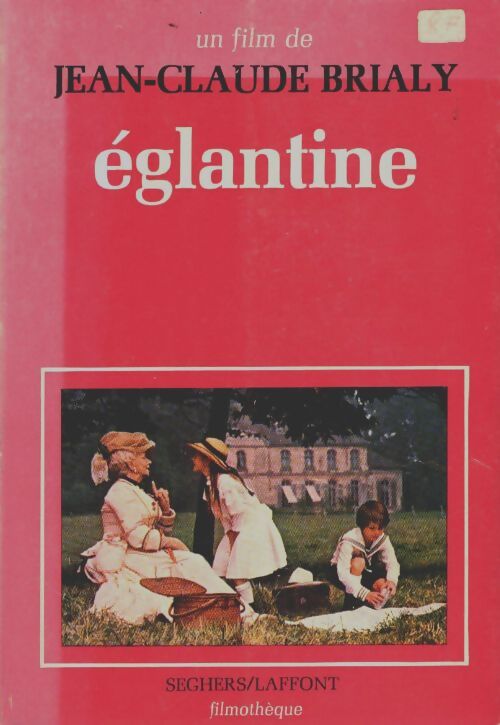 Livrenpoche : Eglantine. Un film de Jean-Claude Brialy - Jean-Claude Brialy - Livre