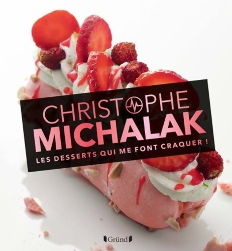 Livrenpoche : Les desserts qui me font craquer ! - Christophe Michalak - Livre