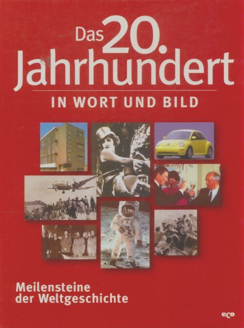 Livrenpoche : Das 20. Jahrhundert in wort und bild - Collectif - Livre