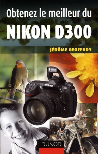Livrenpoche : Obtenez le meilleur du Nikon D300 - Jérôme Geoffroy - Livre