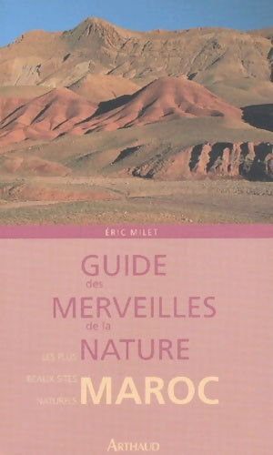 Livrenpoche : Guide des merveilles de la nature : Maroc - Éric Milet - Livre