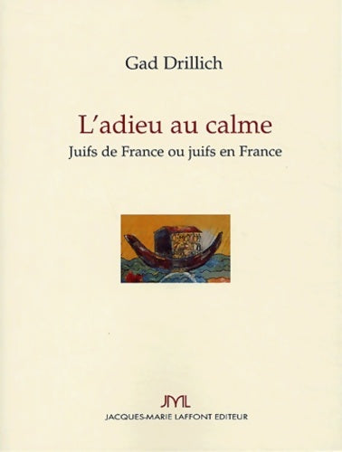 Livrenpoche : L'adieu au calme : Juifs de France ou juifs en France - Gad Drillich - Livre
