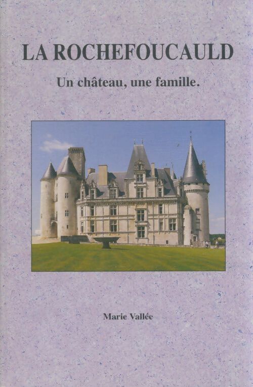 Livrenpoche : La Rochefoucauld : Un châreau, une famille - Marie Vallée - Livre