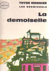 Livrenpoche : Les Desmichels Tome IV : La demoiselle - Thyde Monnier - Livre