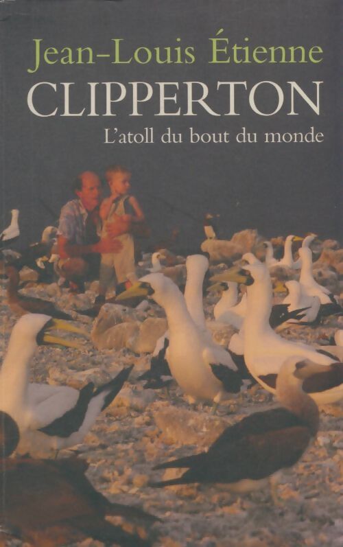 Livrenpoche : Clipperton. L'atoll du bout du monde - Jean-Louis Etienne - Livre