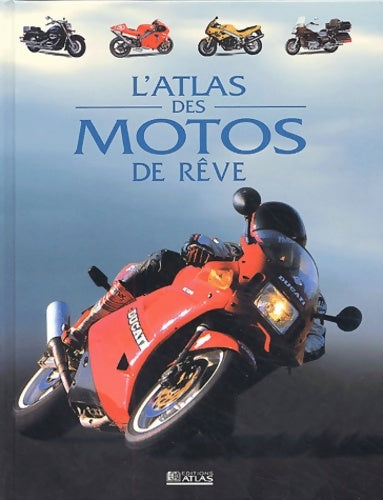 Livrenpoche : Atlas des motos de rêve - Collectif - Livre