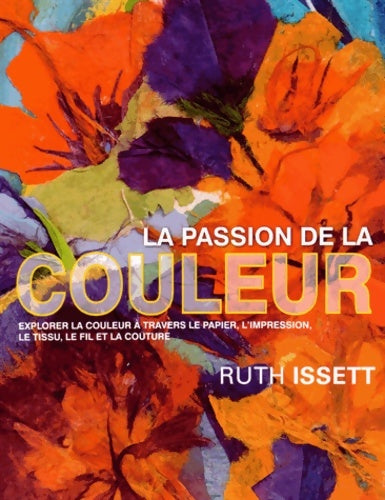 Livrenpoche : La passion de la couleur - Ruth Issett - Livre