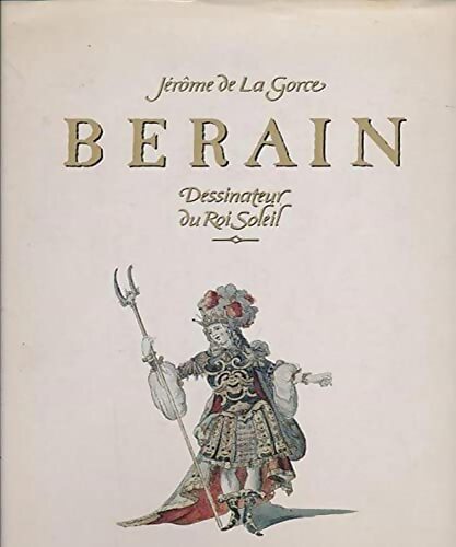 Livrenpoche : Bérain dessinateur du roi soleil - Jérôme De La Gorce - Livre