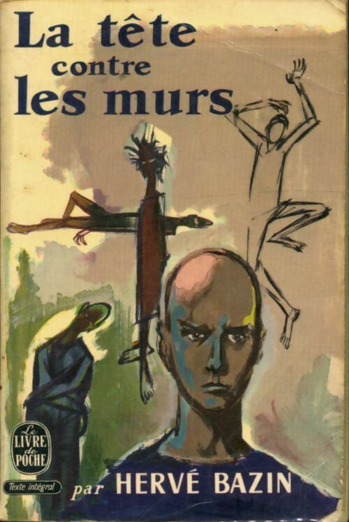 Livrenpoche : La tête contre les murs - Hervé Bazin - Livre