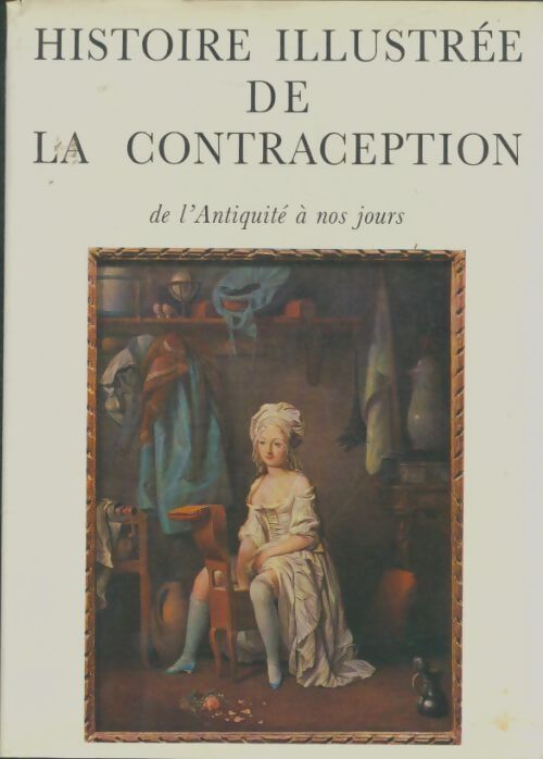 Livrenpoche : Histoire illustrée de la contraception : De l'antiquité a nos jours - Henri Rozenbaum - Livre