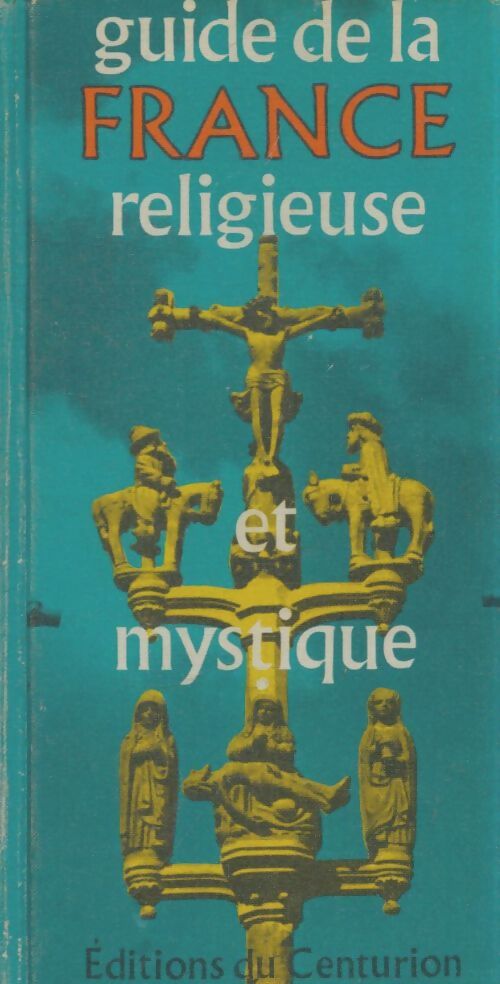 Livrenpoche : Guide de la France religieuse et mystique - Maurice Colinon - Livre